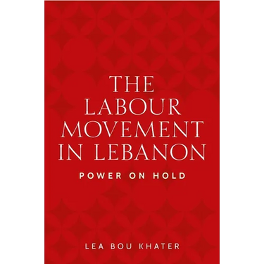 The Labour Movement in Lebanon: Power on Hold