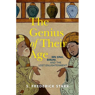 The Genius of Their Age: Ibn Sina, Biruni, and the Lost Enlightenment