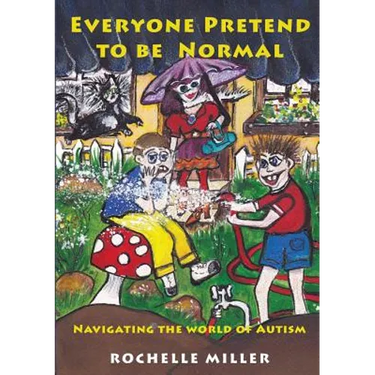 Everyone Pretend to Be Normal: Navigating the World of Autism