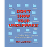 Don't Show Your Underware!