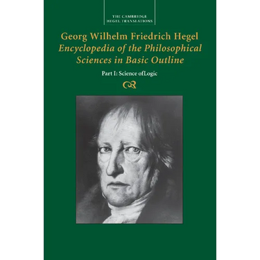 Georg Wilhelm Friedrich Hegel: Encyclopaedia of the Philosophical Sciences in Basic Outline
