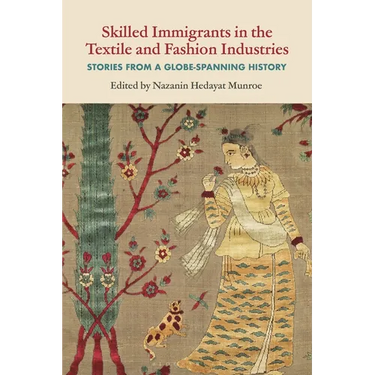 Skilled Immigrants in the Textile and Fashion Industries: Stories from a Globe-Spanning History
