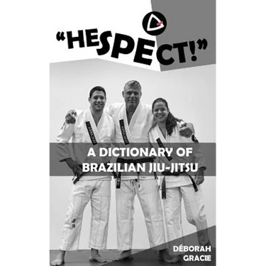 "Hespect!": A Dictionary of Brazilian Jiu-Jitsu