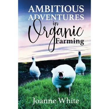 Ambitious Adventures in Organic Farming