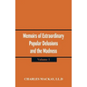 Memoirs of Extraordinary Popular Delusions and the Madness of Crowds: (Volume 1)