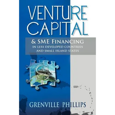 Venture Capital & Sme Financing: In Less Developed Countries & Small Island States