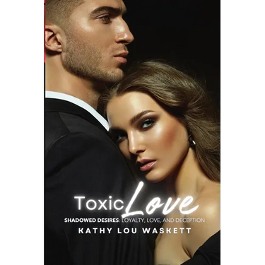 Toxic Love: Shadowed Desires: Loyalty, Love, and Deception