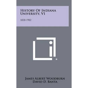 History Of Indiana University, V1: 1820-1902