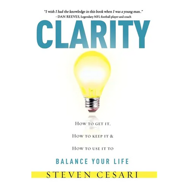 Clarity: Howto Get It, How to Keep It & How to Use It to Balance Your Life