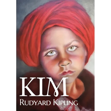 Kim: A novel by Nobel English author Rudyard Kipling