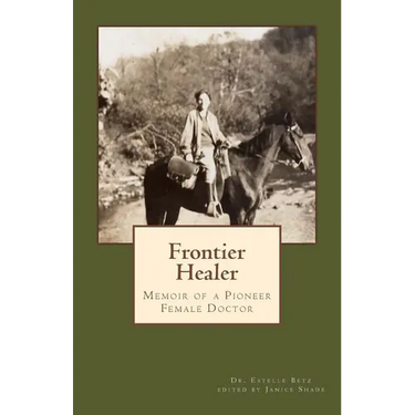 Frontier Healer: Memoir of a Pioneer Female Doctor