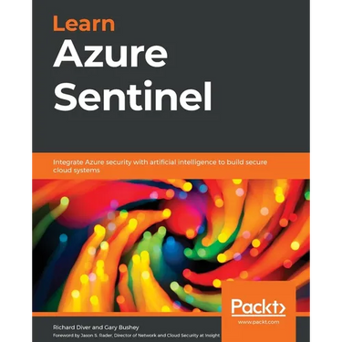 Learn Azure Sentinel: Integrate Azure security with artificial intelligence to build secure cloud systems