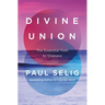 Divine Union: The Essential Path to Oneness