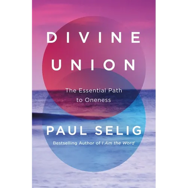 Divine Union: The Essential Path to Oneness