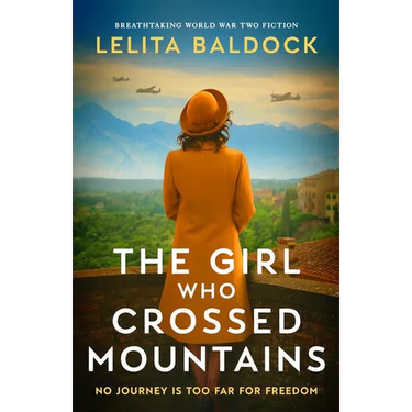 The Girl Who Crossed Mountains: Breathtaking World War Two Fiction