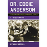 Dr. Eddie Anderson, Hall of Fame College Football Coach: A Biography