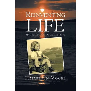 Reinventing Life: My Journey into Ptsd and Back