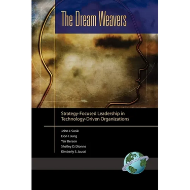 The Dream Weavers: Strategy-Focused Leadership in Technology-Driven Organizations