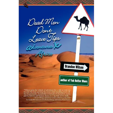 Dead Men Don't Leave Tips: Adventures X Africa