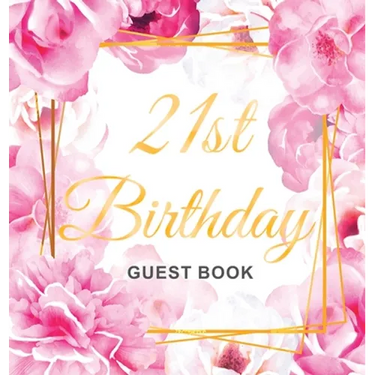 Cheers to 21 Years - A 21st Birthday Guest Book: An Elegant Floral Keepsake for Her 21st Birthday - Square Hardcover Guest Sign-In Book for Her with 1