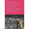 Mr. Temple's Unofficial ACT Math Prep: Guided Problems with Solutions