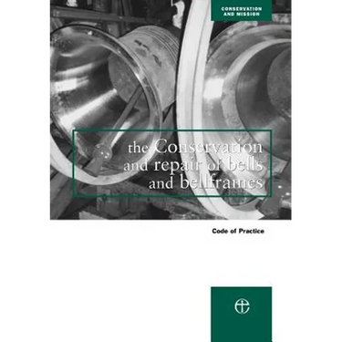 The Conservation and Repair of Bells and Bellframes: Code of Practice