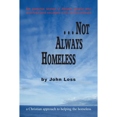...Not Always Homeless: A Christian approach to helping the homeless