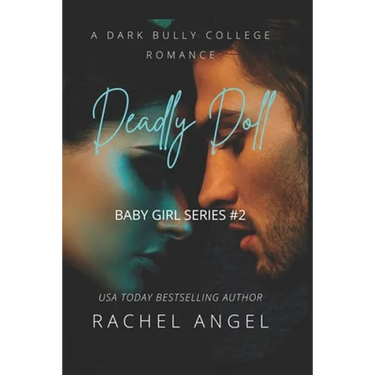 Deadly Doll: A New Adult Dark Bully Romance Mystery Thriller (Baby Girl Series #2)