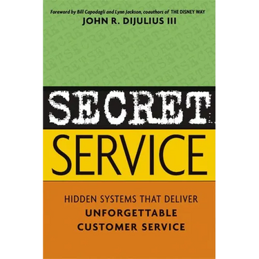 Secret Service: Hidden Systems That Deliver Unforgettable Customer Service