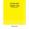 The Earth And Its Inhabitants, Africa: (Volume I) North -East Africa