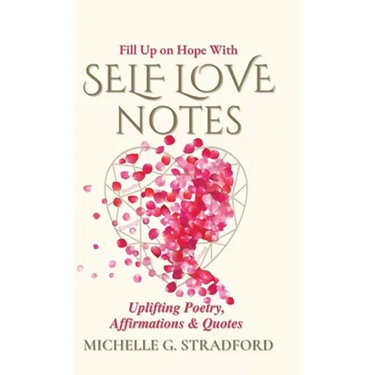 Self Love Notes: Uplifting Poetry, Affirmations & Quotes