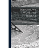 Tomorrow's World of Science; the Challenge of Today's Experiments