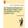 An Historical Sketch of Sturbridge, Mass. from Its Settlement to the Present Time