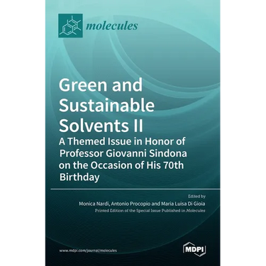Green and Sustainable Solvents II: A Themed Issue in Honor of Professor Giovanni Sindona on the Occasion of His 70th Birthday: A Themed Issue in Honor