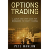 Options Trading: A Quick and Easy Guide for Beginners to Start Trading