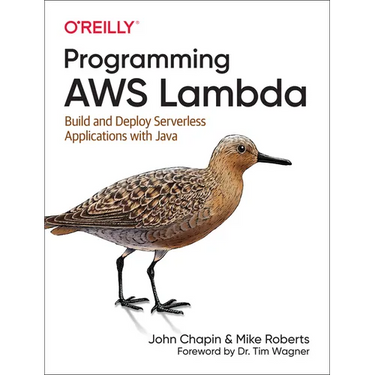 Programming AWS Lambda: Build and Deploy Serverless Applications with Java