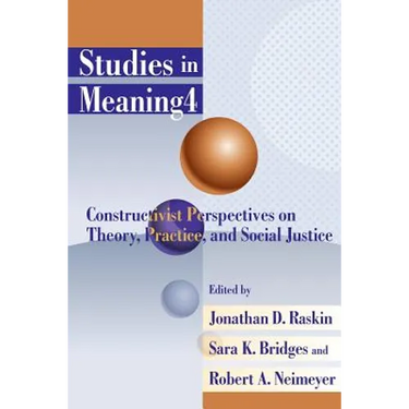 Studies in Meaning 4: Constructivist Perspectives on Theory, Practice, and Social Justice