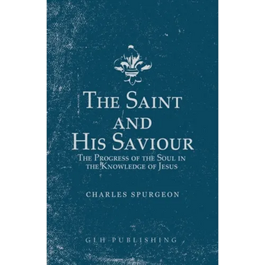 The Saint and His Saviour: The Progress of the Soul in the Knowledge of Jesus
