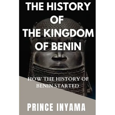The History of the Kingdom of Benin: How the History of Benin Started