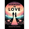 Harmony in Love: A 100-Day Relationship Growth Guided Book for Couples Featuring Daily Affirmations, Reflection Prompts, and Bonding Activities