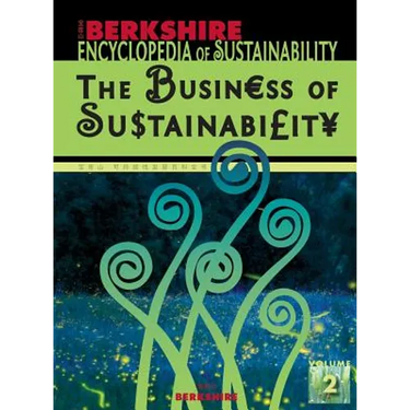 Berkshire Encyclopedia of Sustainability 2/10: The Business of Sustainability