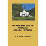 Outreach Ideas for the Small Church: Small churches making an impact on their communities