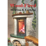 Wood-Fired Heating and Cooking: How to choose, maintain, and operate a wood-fired appliance