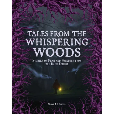 Tales from the Whispering Woods: Stories of Fear and Folklore from the Dark Forest