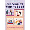 The Couple's Activity Book: 70 Interactive Games to Strengthen Your Relationship