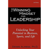The Winning Mindset for Leadership: Unlocking Your Potential in Business, Sports, and Life