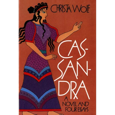 Cassandra: A Novel and Four Essays