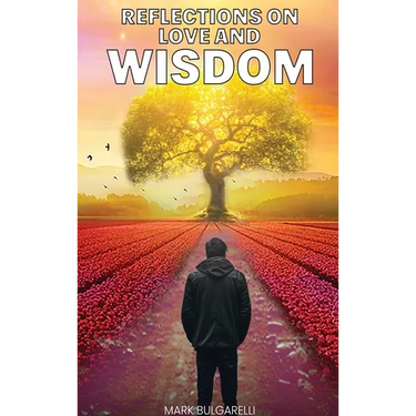 Reflections on Love and Wisdom: Short Essays on a Physician's Journey