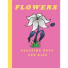Flowers Coloring Book For kids: Coloring Book with Flower Collection 100 pages