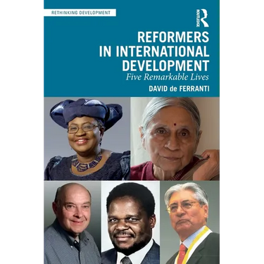 Reformers in International Development: Five Remarkable Lives